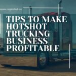 Hotshot Trucking: How to Make a Profitable Business